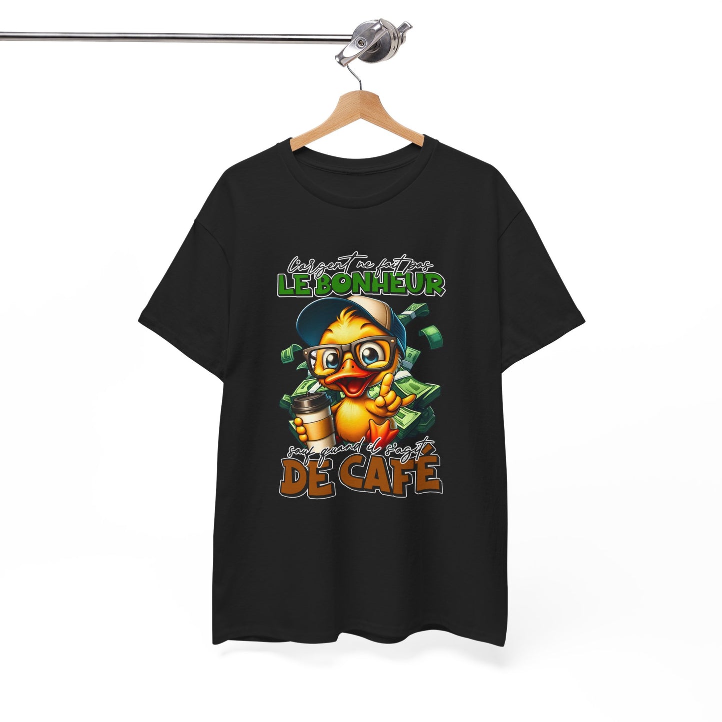 Tee Shirt L’Argent Ne Fait Pas Le Bonheur Sauf Quand Il S’Agit de Café – T-Shirt Humour Canard Rigolo – Cadeau Homme Femme
