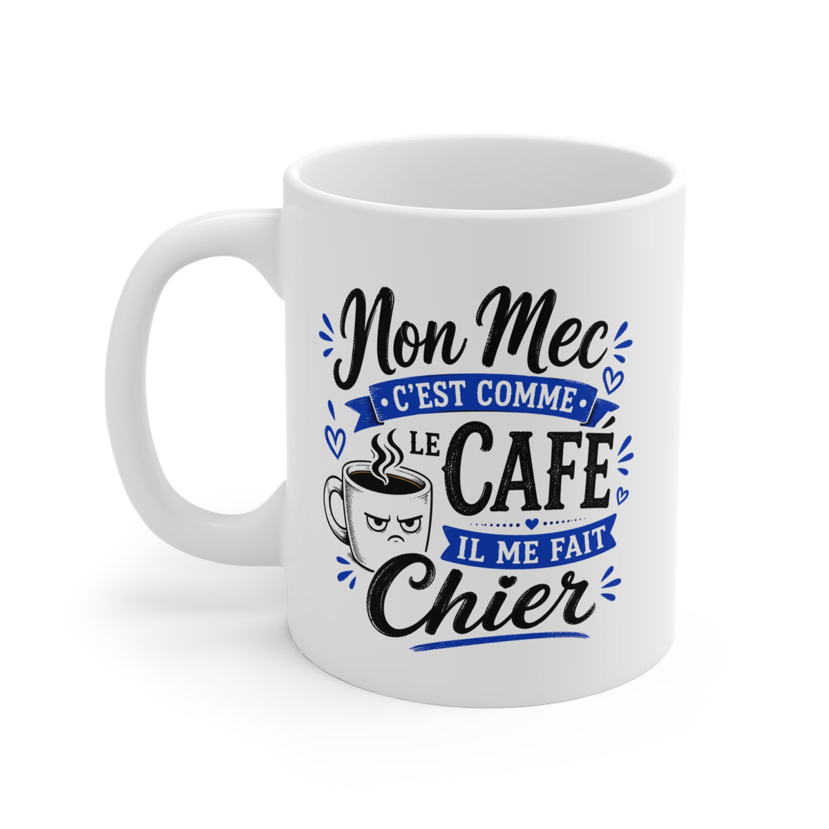 Mug Mon Mec C’est Comme le Café Il Me Fait Chier – Tasse Humoristique Couple – Idée Cadeau Drôle pour Femme, Copine, Amie