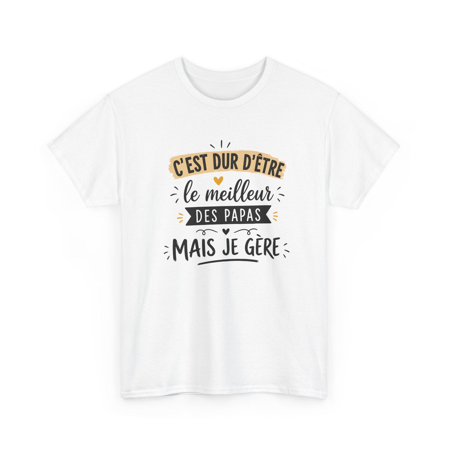 Tee Shirt C’est Dur D’Être Le Meilleur Des Papas Mais Je Gère – Cadeau Papa Homme Humour Anniversaire Fête des Pères