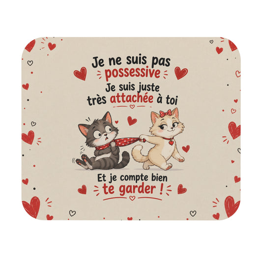 Tapis de Souris 22x18 cm Je Ne Suis Pas Possessive Je Suis Juste Très Attachée à Toi – Cadeau Couple Femme Humour Amour