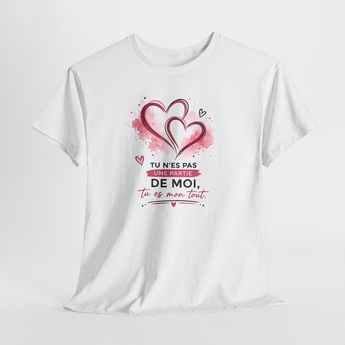 Tee Shirt Amour Femme – Tu N’es Pas une Partie de Moi Tu Es Mon Tout – T-Shirt Romantique Couple Saint-Valentin