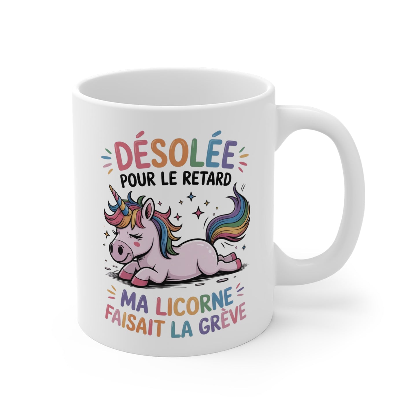 Mug Licorne Drôle – Désolée Pour Le Retard Ma Licorne Faisait La Grève – Tasse Humoristique Arc-en-ciel – Cadeau Original 325 ml