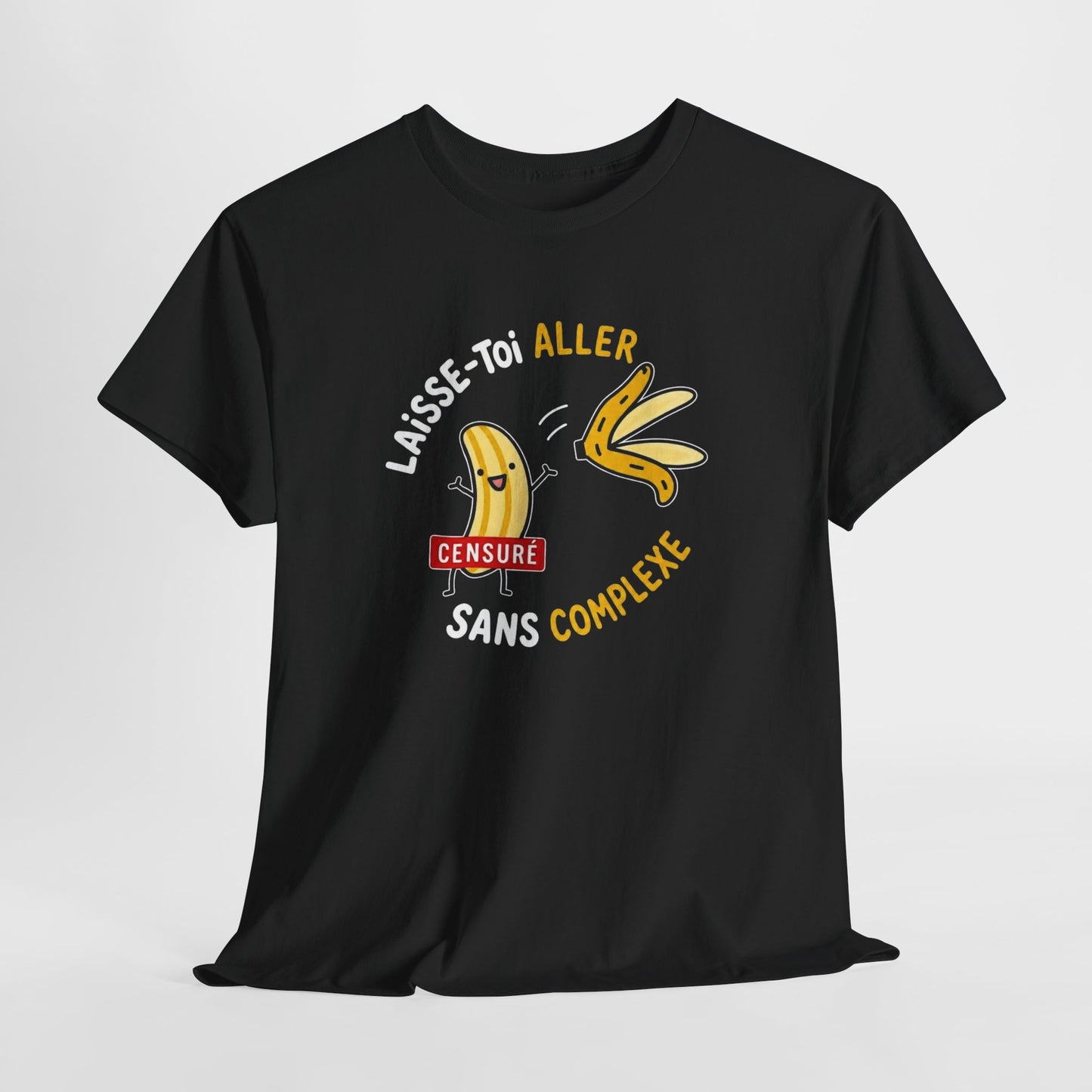 T-Shirt Humour Banane – Laisse-Toi Aller Sans Complexe – Cadeau Drôle Fun Homme Femme