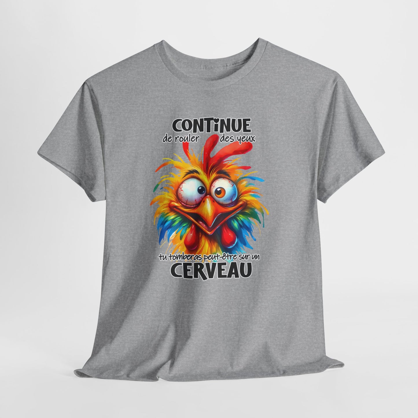 Tee Shirt Continue de Rouler des Yeux Tu Tomberas Peut-Être sur un Cerveau – T-Shirt Humour Poulet Drôle Homme Femme