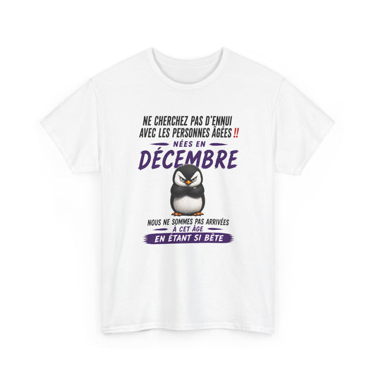 Tee-Shirt Né en Décembre Humour Senior – Cadeau Retraité Homme Femme – Pingouin Drôle Anniversaire Personne Âgée