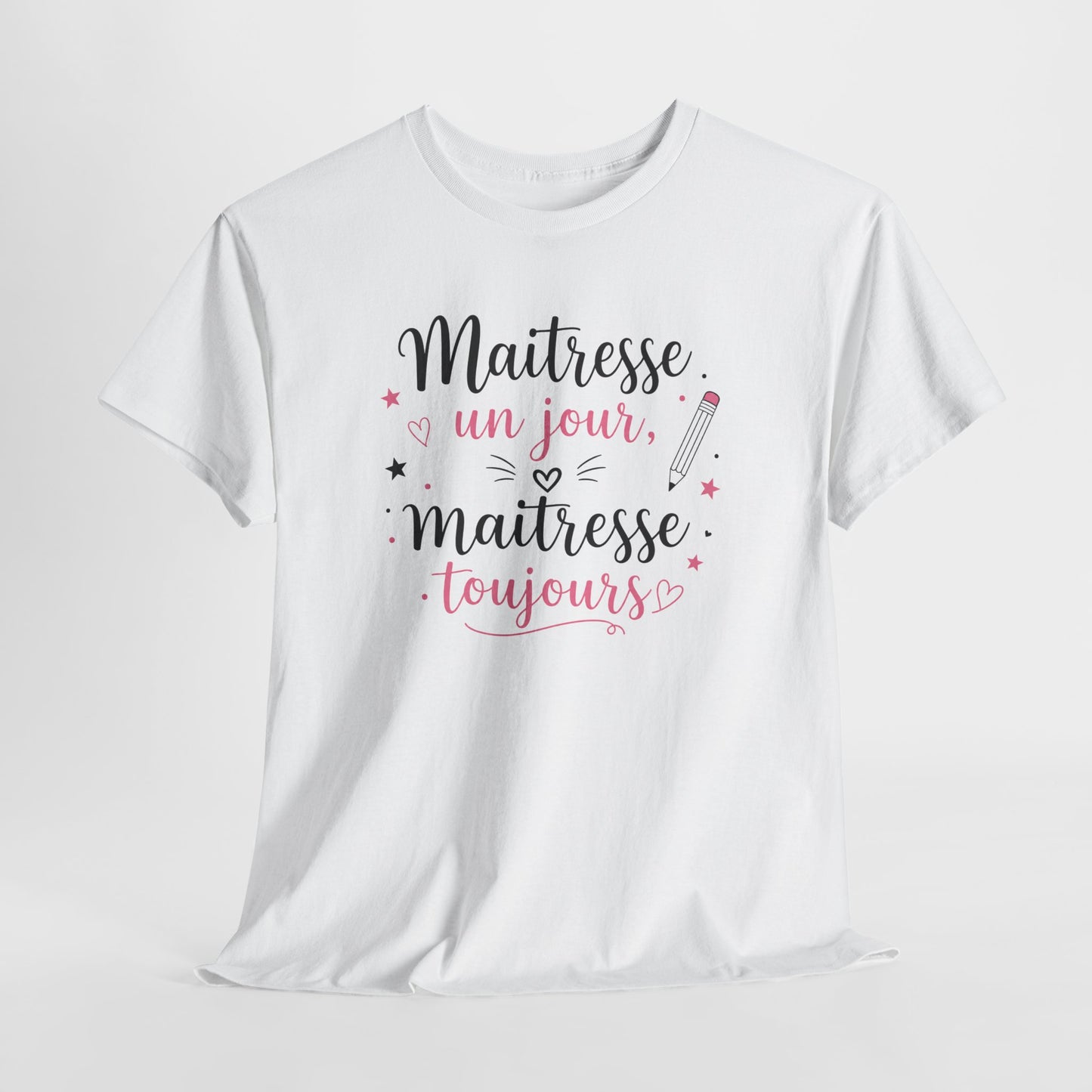 Tee-Shirt Maîtresse Un Jour Maîtresse Toujours Femme – Cadeau Maîtresse École Primaire Fin d’Année Scolaire