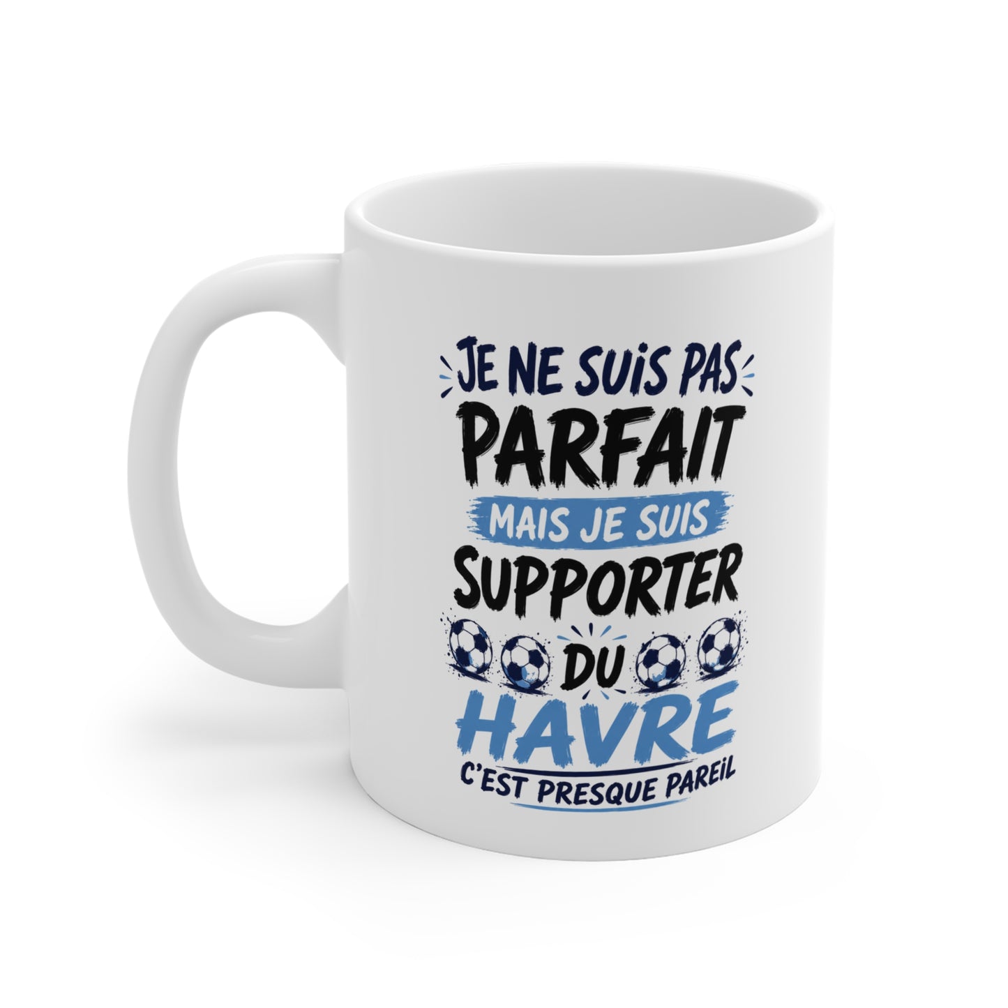 Tasse Je Ne Suis Pas Parfait Mais Je Suis Supporter Du Havre – Mug Humour Football – Cadeau Passionné de Football 325ml