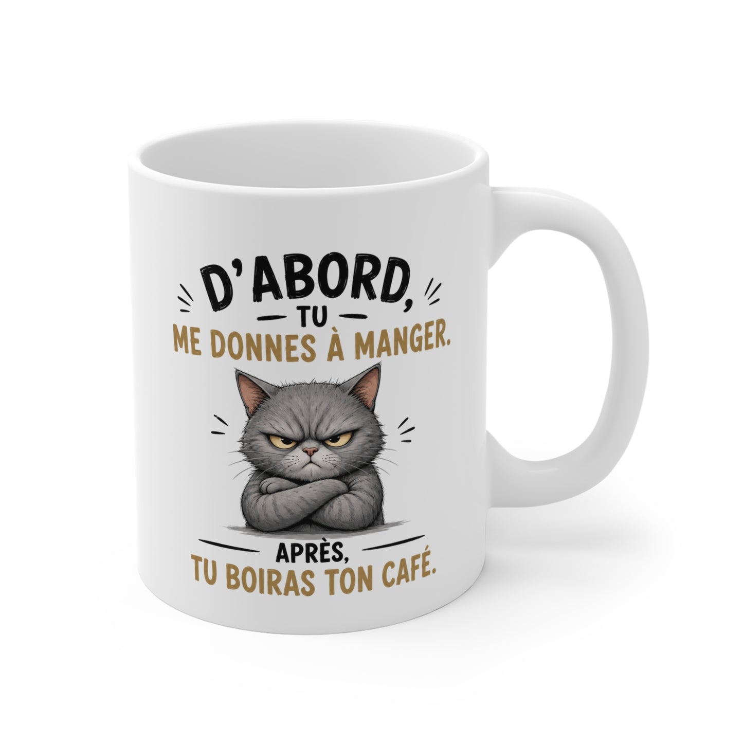 Tasse D’Abord Tu Me Donnes À Manger – Mug Chat Humour et Café – Cadeau Original Amoureux des Chats 325ml