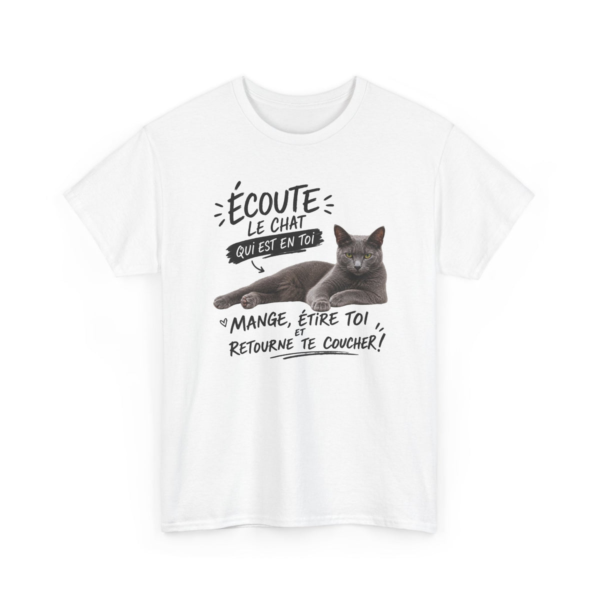 Tee Shirt Chat Bouboul Humour Homme Femme – Écoute le Chat Qui Est en Toi Mange Étire-Toi et Retourne te Coucher – T-Shirt Amoureux des Chats
