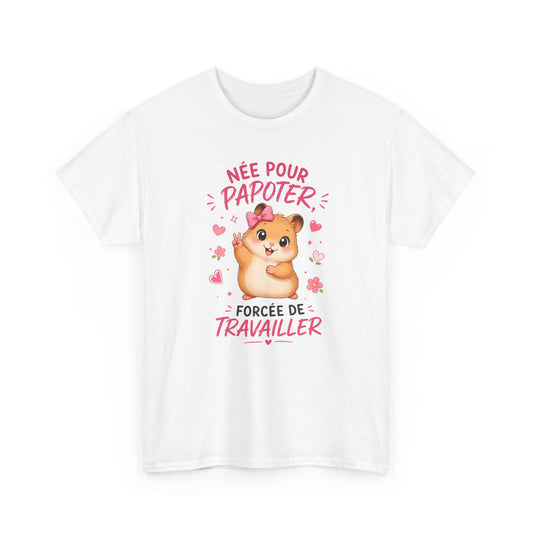 Tee-Shirt Humour Femme Née Pour Papoter Forcée De Travailler – Hamster Kawaii Mignon – Cadeau Collègue Amie Femme Adulte