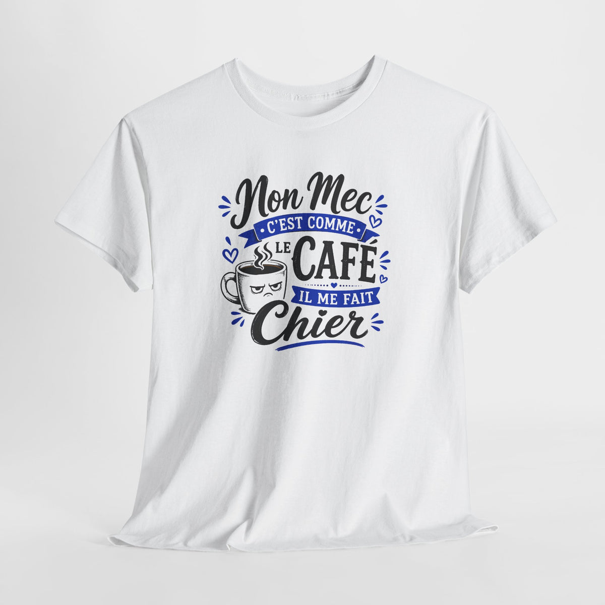 Tee Shirt Homme Humour Café – Mon Mec C’est Comme le Café Il Me Fait Chier – T-Shirt Drôle Idée Cadeau Couple