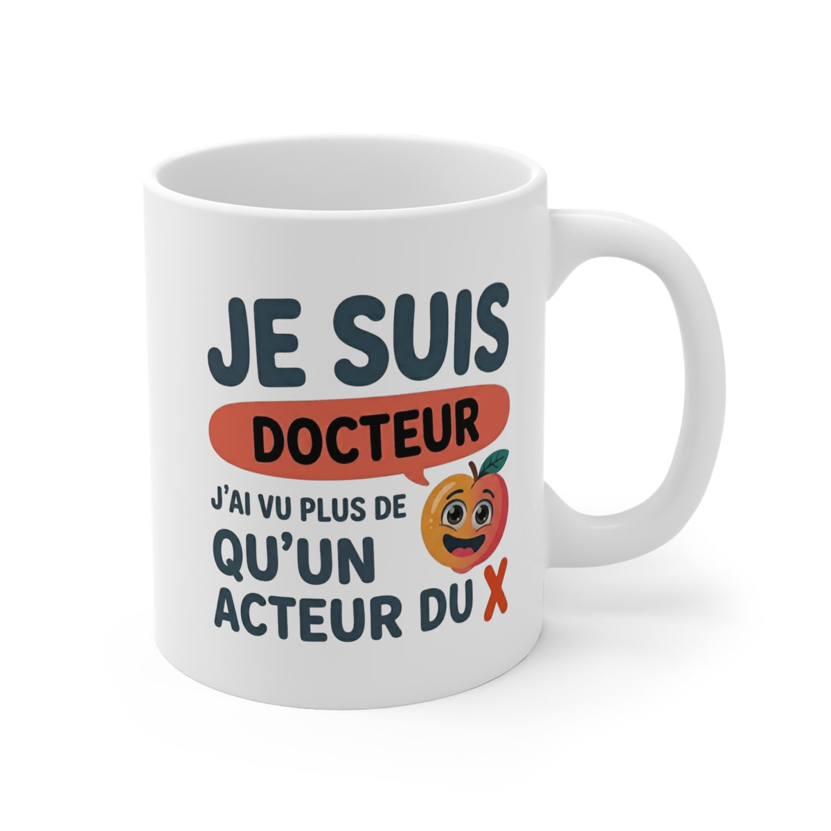 Mug Je Suis Docteur – J’ai Vu Plus de qu'un Acteur – Tasse Humour Homme – Cadeau Drôle Original