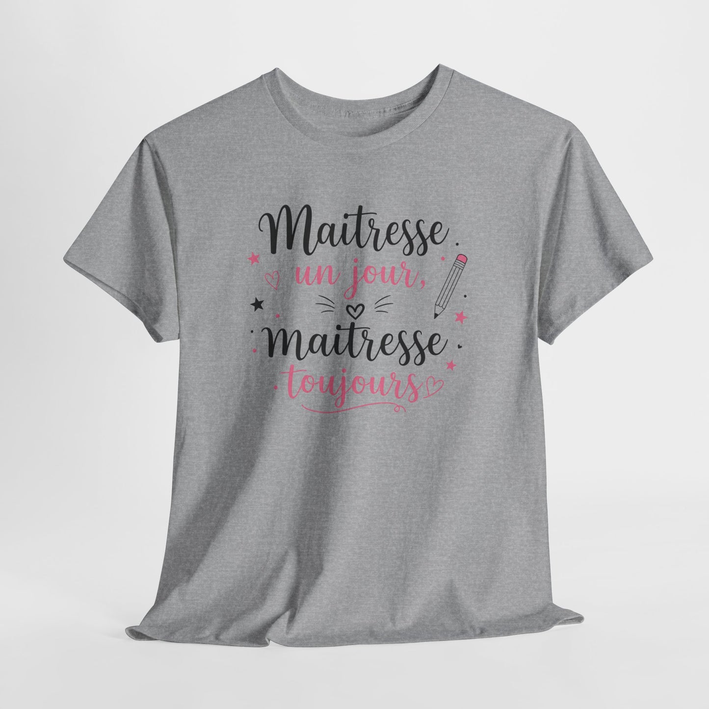 Tee-Shirt Maîtresse Un Jour Maîtresse Toujours Femme – Cadeau Maîtresse École Primaire Fin d’Année Scolaire
