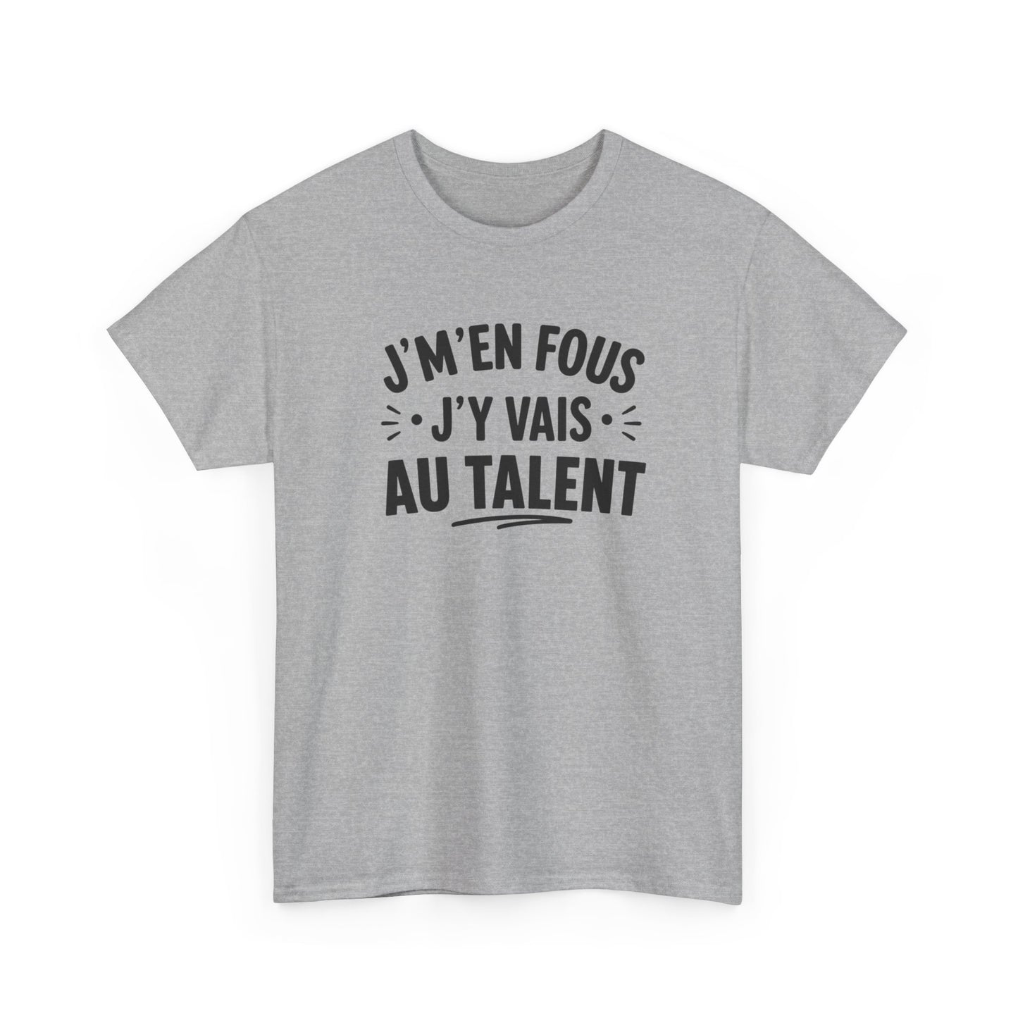 T-Shirt Humour Homme Femme – J’m’en Fous J’y Vais Au Talent – Tee Shirt Drôle Citation Humour Français