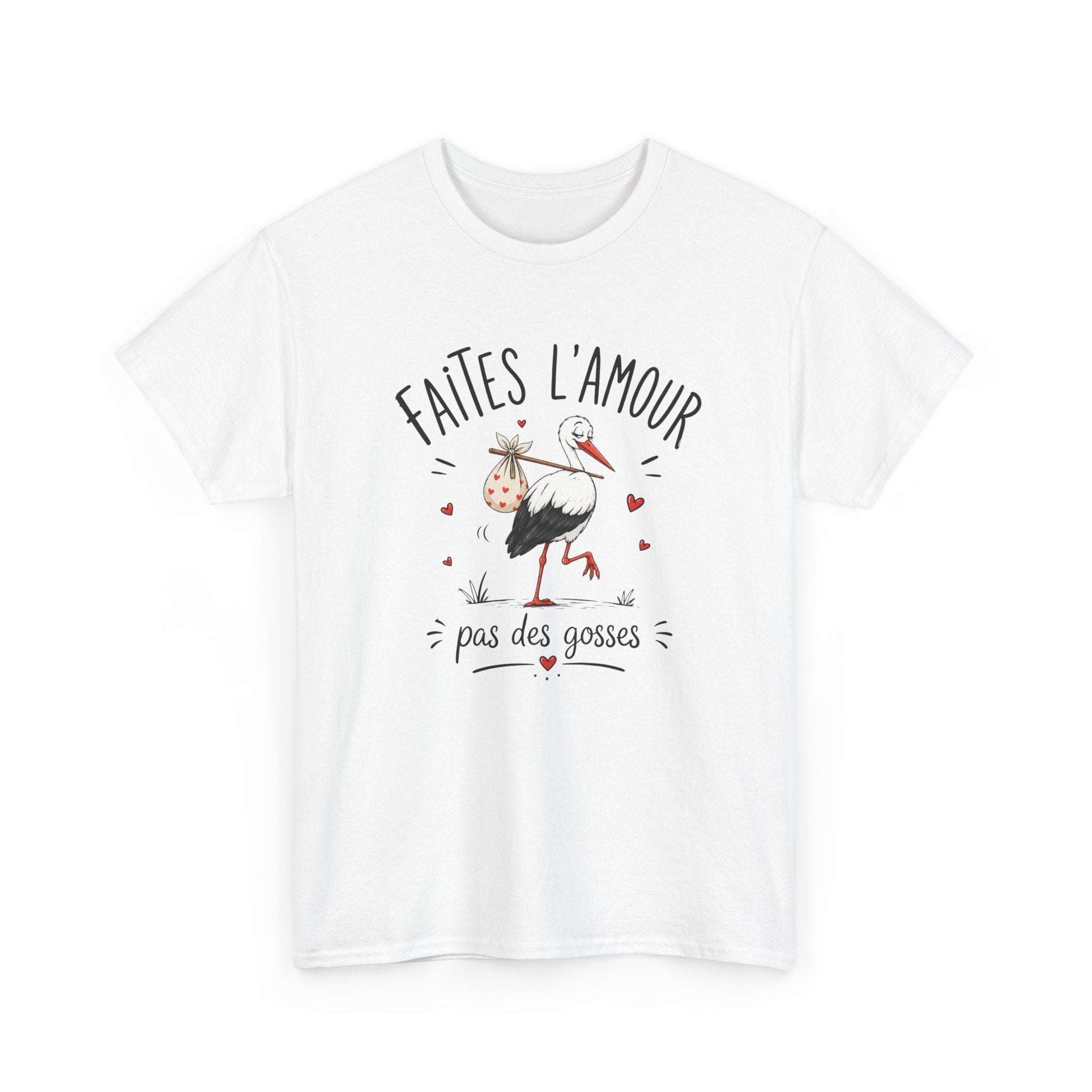 Tee Shirt Faites L’Amour Pas Des Gosses – T-Shirt Humour Cigogne – Cadeau Drôle Homme Femme