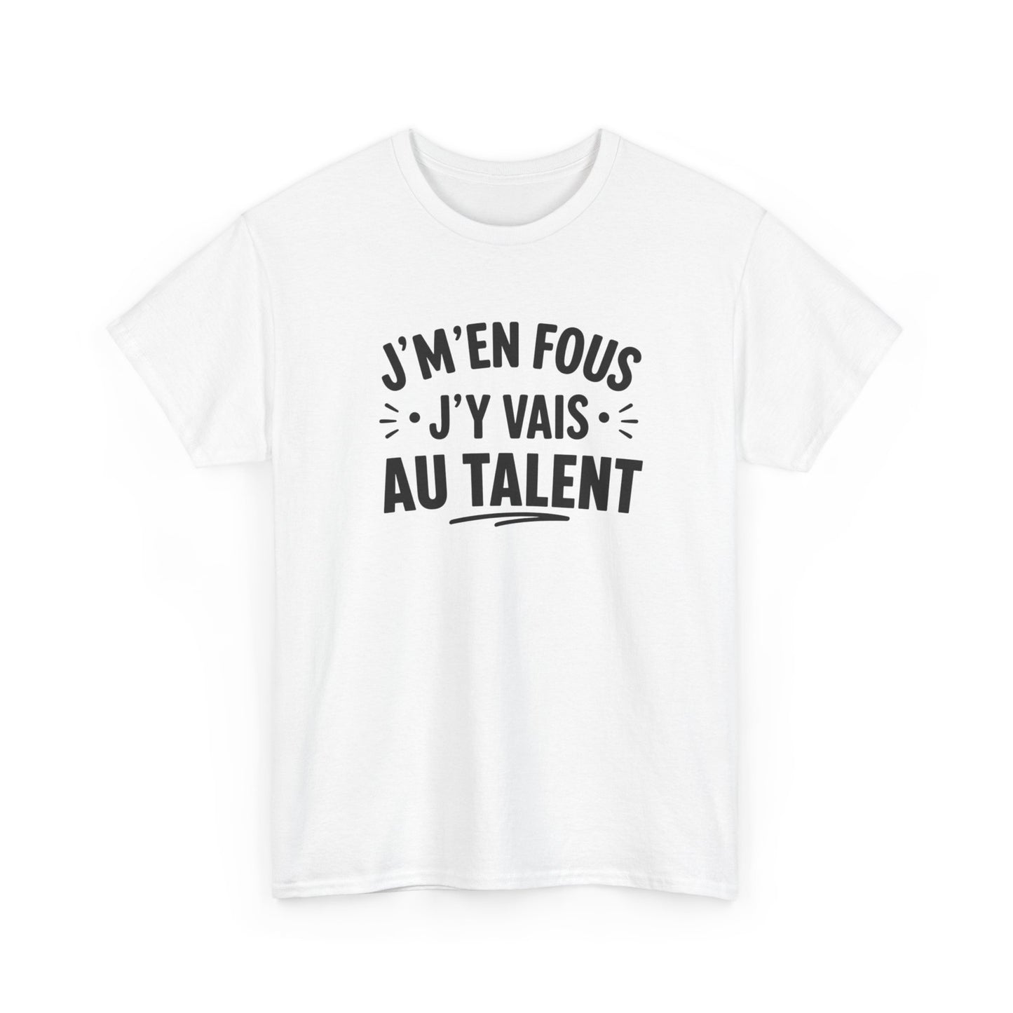 T-Shirt Humour Homme Femme – J’m’en Fous J’y Vais Au Talent – Tee Shirt Drôle Citation Humour Français