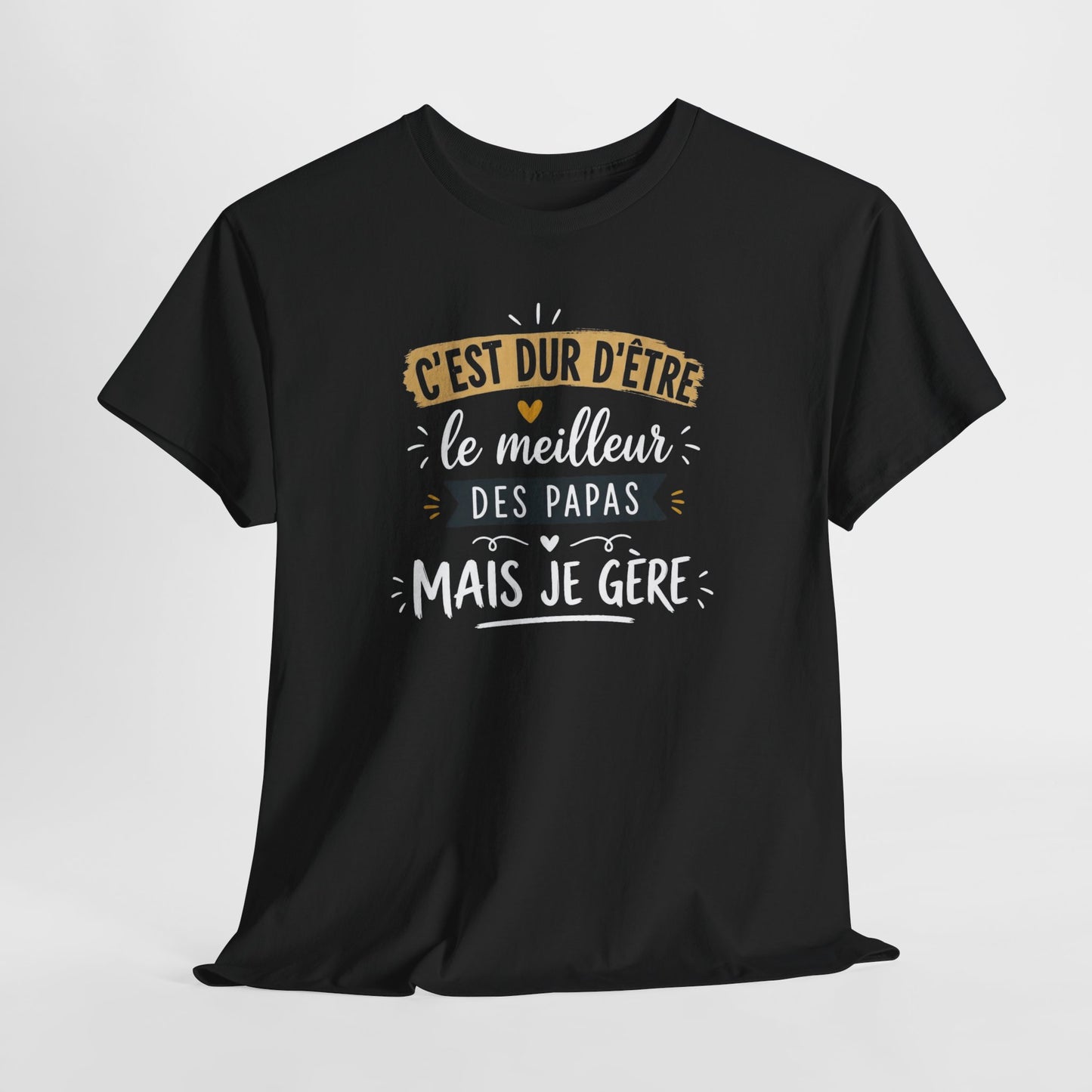 Tee Shirt C’est Dur D’Être Le Meilleur Des Papas Mais Je Gère – Cadeau Papa Homme Humour Anniversaire Fête des Pères
