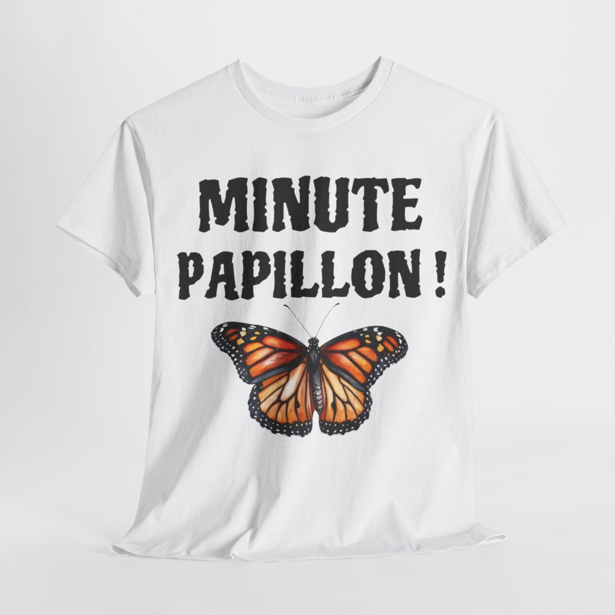 Tee shirt Unisex Minute papillon ! idée cadeau humour drôle pour homme et femme