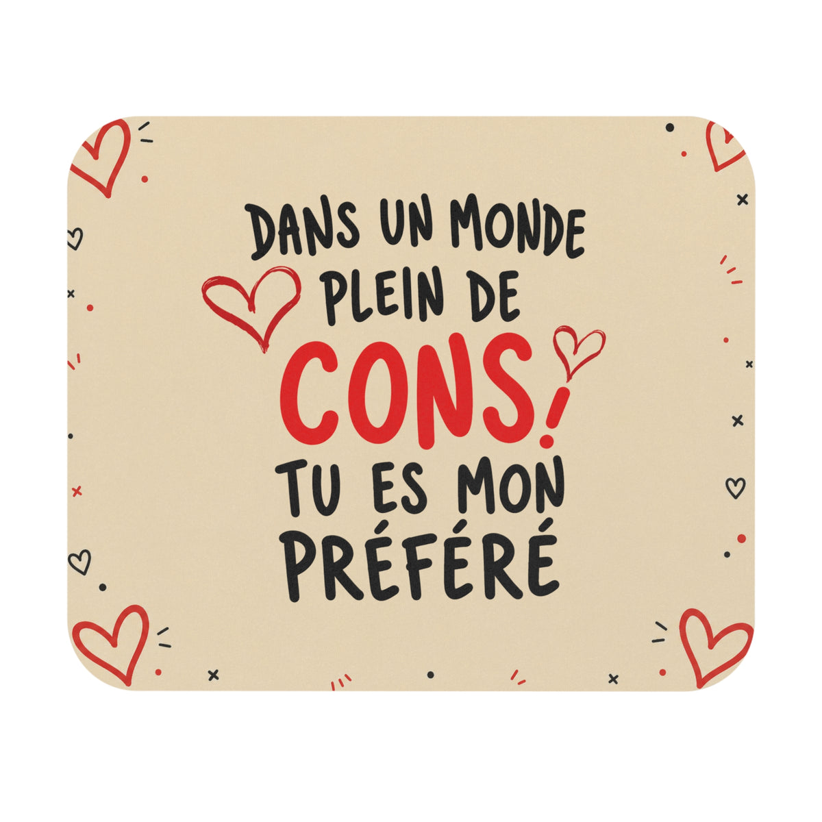 Tapis de Souris 22x18 cm Dans un Monde Plein de Cons Tu Es Mon Préféré – Cadeau Couple Humour Amour Saint-Valentin