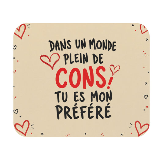 Tapis de Souris 22x18 cm Dans un Monde Plein de Cons Tu Es Mon Préféré – Cadeau Couple Humour Amour Saint-Valentin