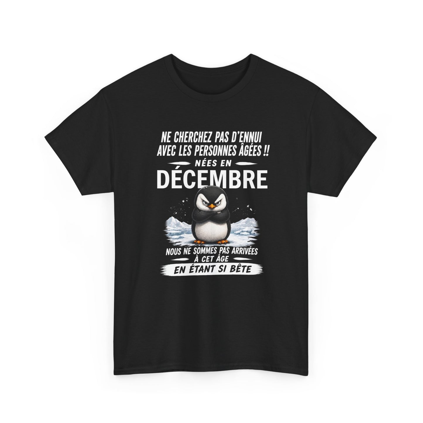 Tee-Shirt Né en Décembre Humour Senior – Cadeau Retraité Homme Femme – Pingouin Drôle Anniversaire Personne Âgée