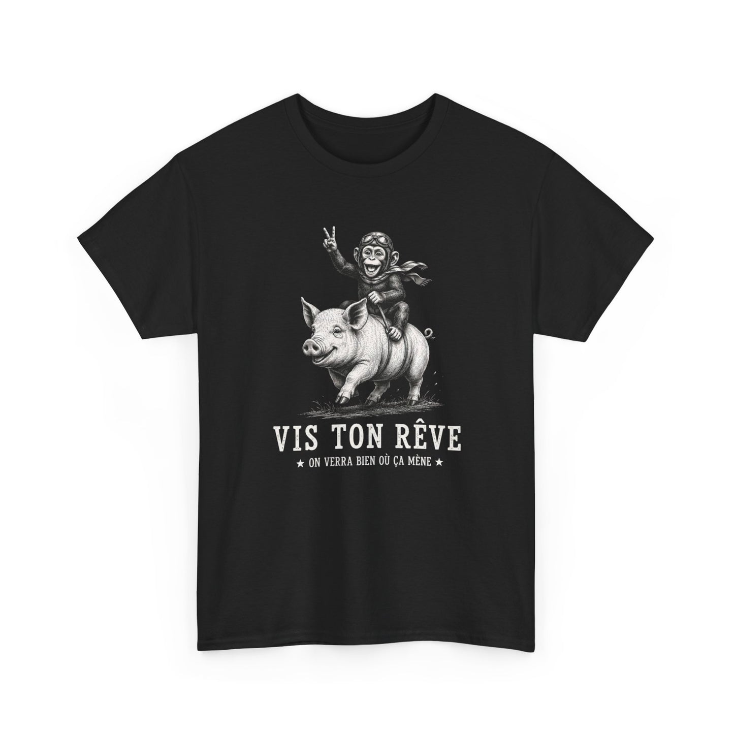Tee-Shirt Homme Femme Vis Ton Rêve On Verra Bien Où Ça Mène – Singe sur Cochon – Cadeau Humour Motivation Original