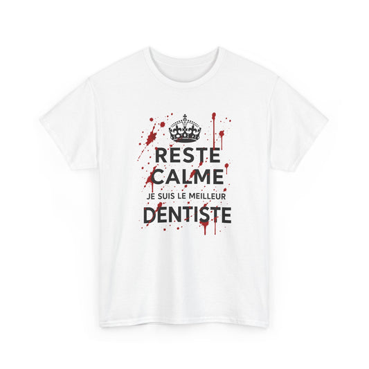 Tee-Shirt Reste Calme Je Suis Le Meilleur Dentiste – Cadeau Dentiste Humour Profession Dentaire Homme Femme Adulte Cabinet Dentaire