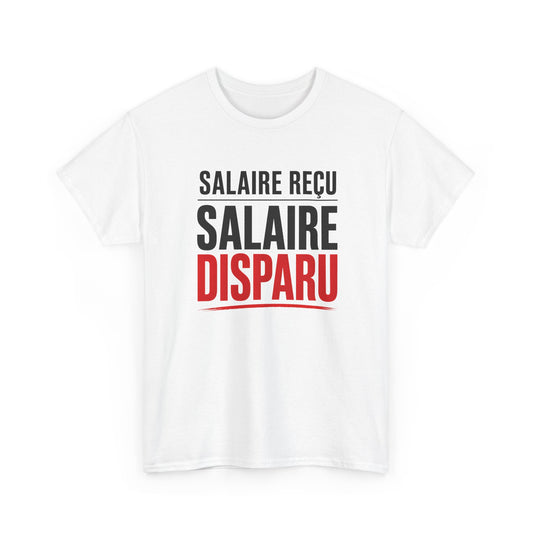 T-Shirt Humour Argent – Salaire Reçu Salaire Disparu – Tee Shirt Drôle Adulte Travail Fin de Mois Idée Cadeau