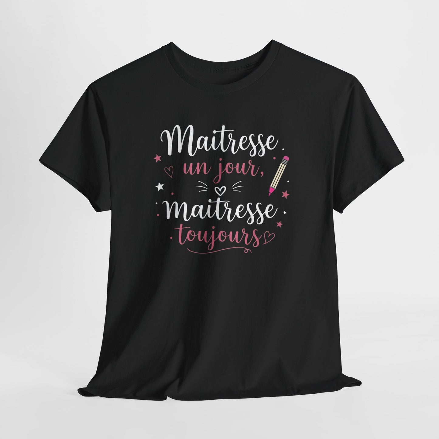 Tee-Shirt Maîtresse Un Jour Maîtresse Toujours Femme – Cadeau Maîtresse École Primaire Fin d’Année Scolaire