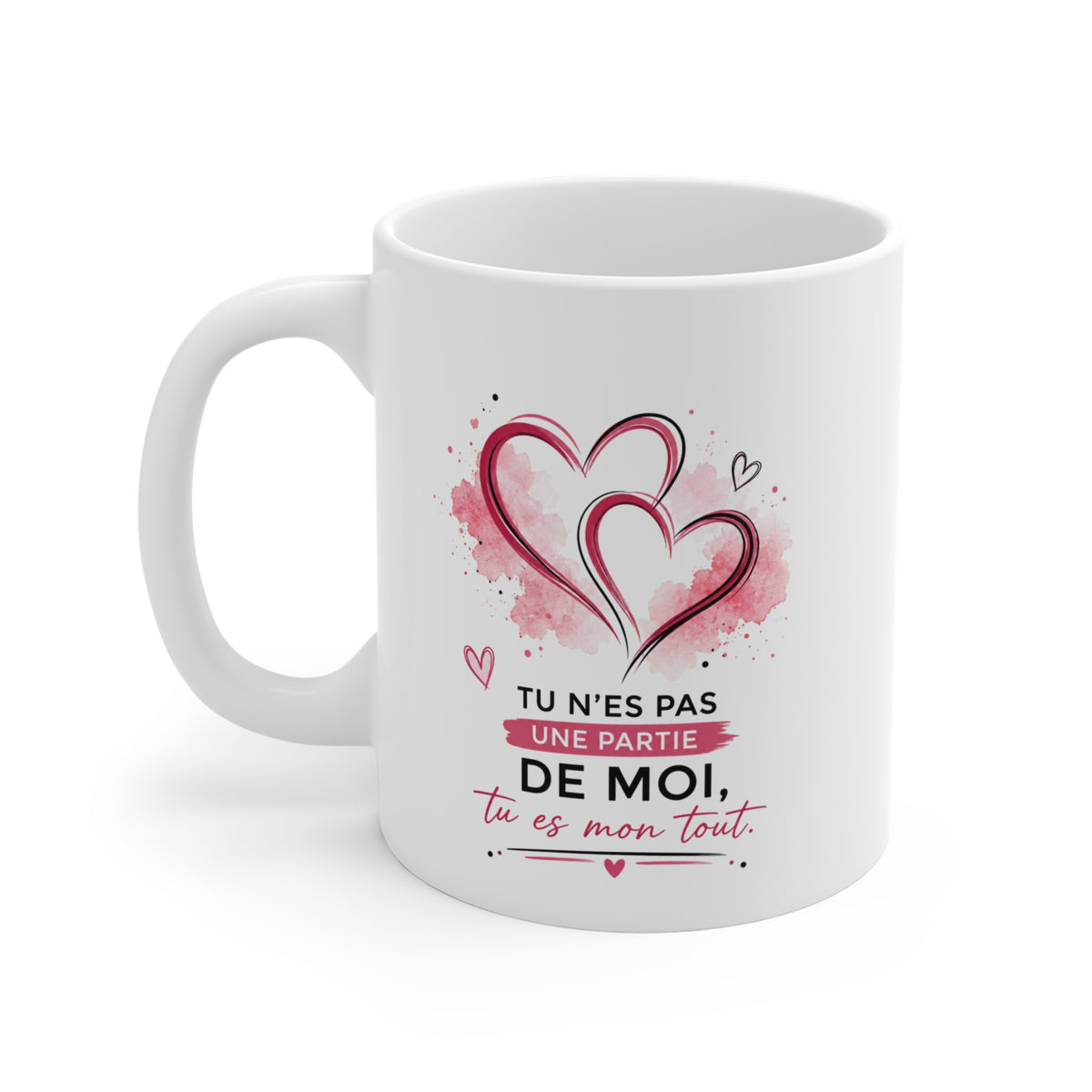 Mug Amour Romantique – Tu n’es pas une partie de moi, tu es mon tout – Tasse Couple Saint-Valentin – Cadeau Femme Homme
