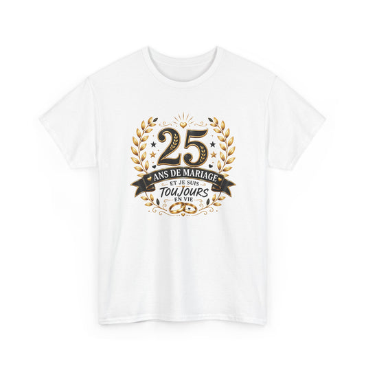 Tee Shirt 25 Ans de Mariage Homme Femme – Toujours en Vie – T-Shirt Humour Anniversaire de Mariage Couple Cadeau Original