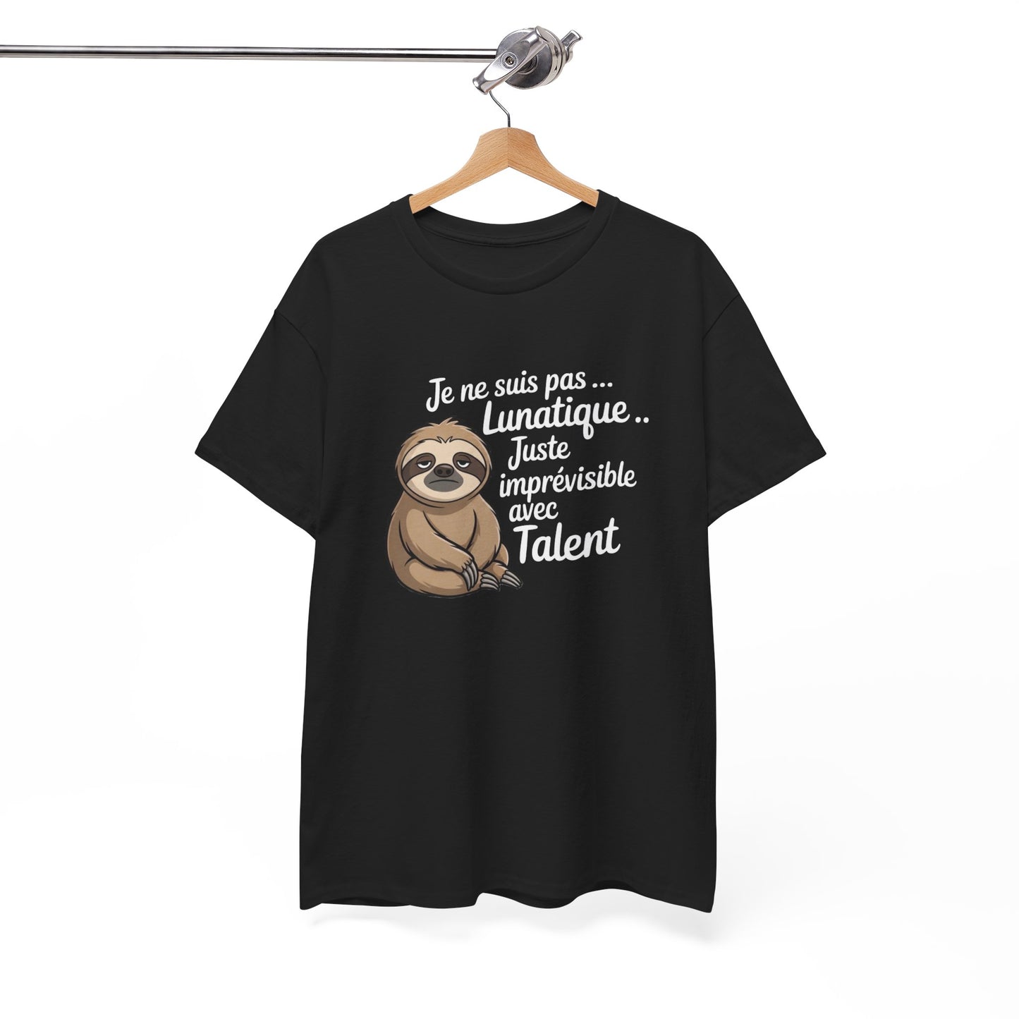 Tee Shirt Je Ne Suis Pas Lunatique Juste Imprévisible Avec Talent – Paresseux Drôle – T-shirt Humour
