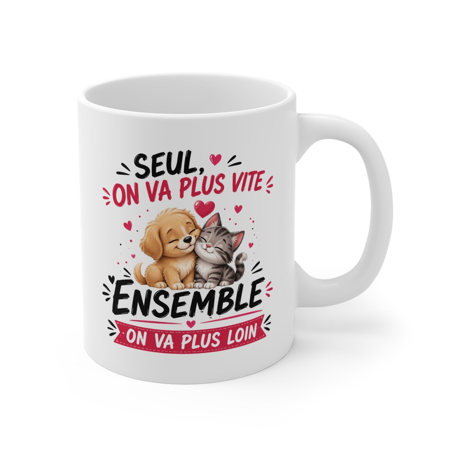 Tasse Seul On Va Plus Vite Ensemble On Va Plus Loin – Mug Chien Chat Homme Femme Enfant – Cadeau Amitié 325ml