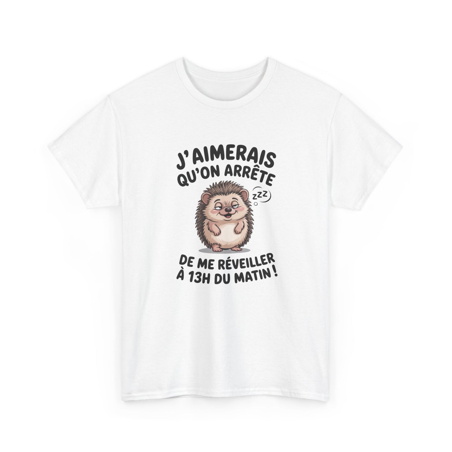 Tee Shirt J’Aimerais Qu’on Arrête de Me Réveiller à 13h du Matin – Hérisson Dormeur Humour – T-shirt Drôle