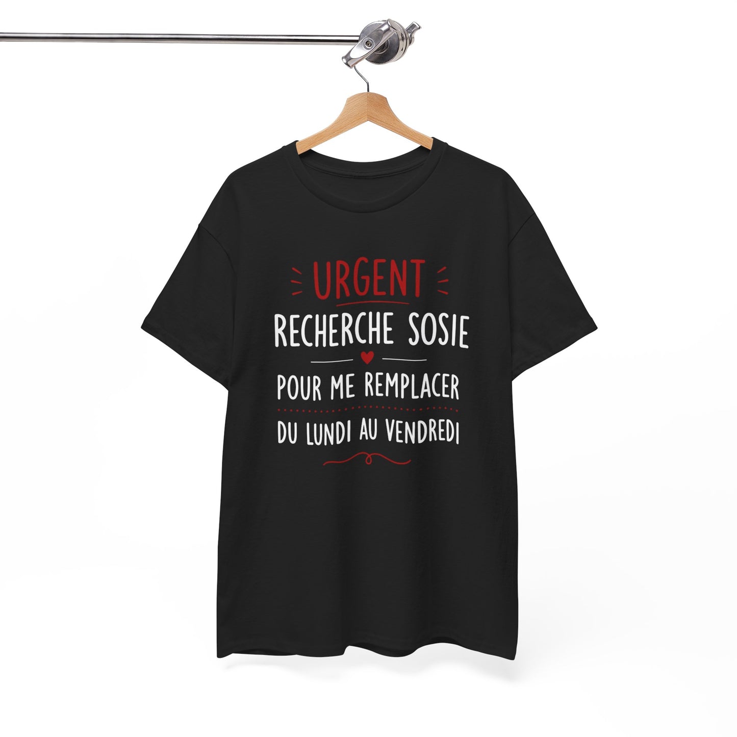 Tee-Shirt Urgent Recherche Sosie Pour Me Remplacer Du Lundi Au Vendredi – Cadeau Humour Travail Collègue Bureau Homme Femme Adulte
