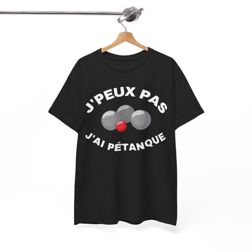Tee shirt Unisex J'peux pas j'ai pétanque idée cadeau humour drôle amusant