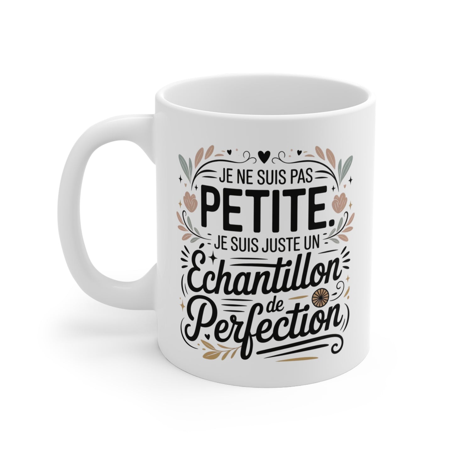 Mug Femme Drôle – Je Ne Suis Pas Petite Je Suis Un Échantillon de Perfection – Tasse Humour Féminin