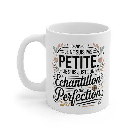 Mug Femme Drôle – Je Ne Suis Pas Petite Je Suis Un Échantillon de Perfection – Tasse Humour Féminin
