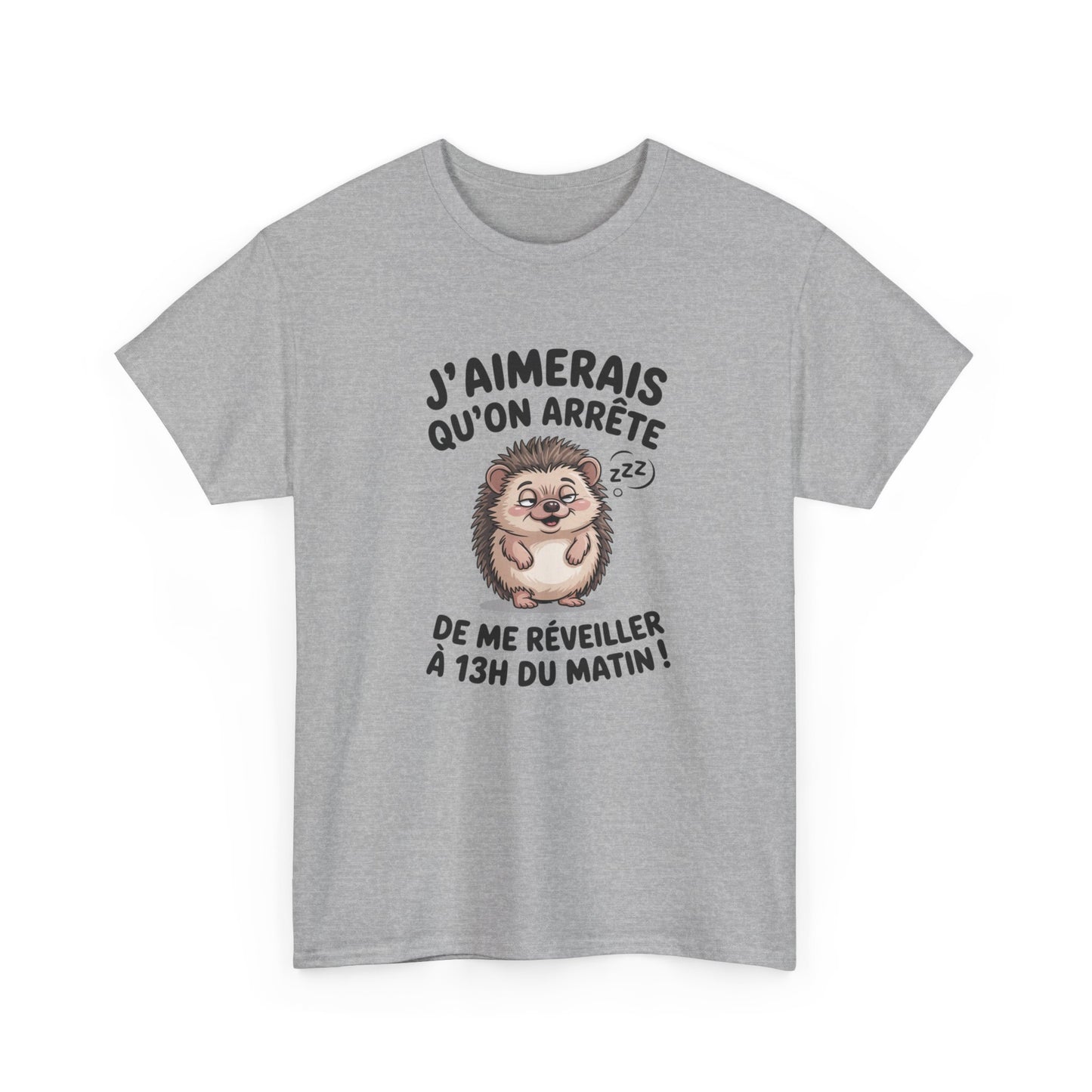 Tee Shirt J’Aimerais Qu’on Arrête de Me Réveiller à 13h du Matin – Hérisson Dormeur Humour – T-shirt Drôle