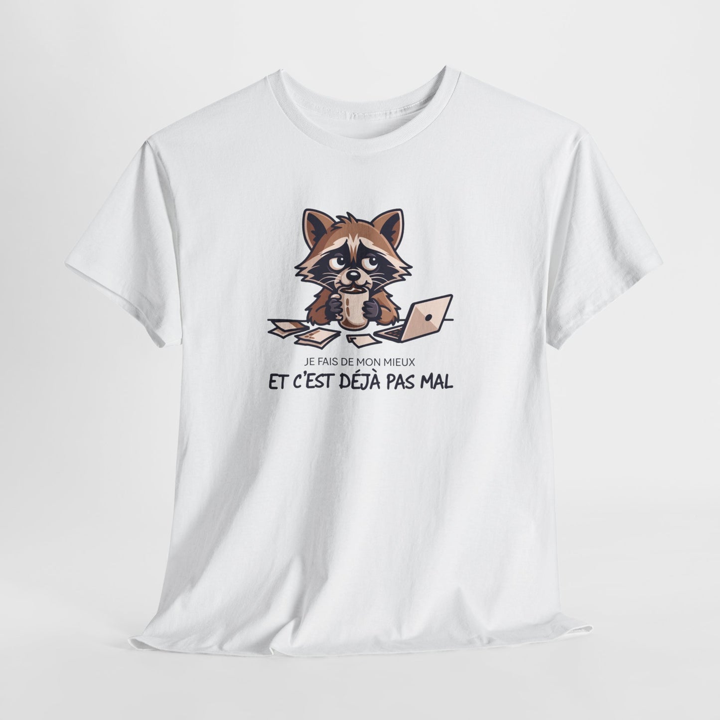 T-Shirt Humour Je Fais De Mon Mieux Et C’est Déjà Pas Mal – Tee Shirt Drôle Travail Fatigue Bureau Burnout Léger Raton Laveur Cadeau Homme Femme
