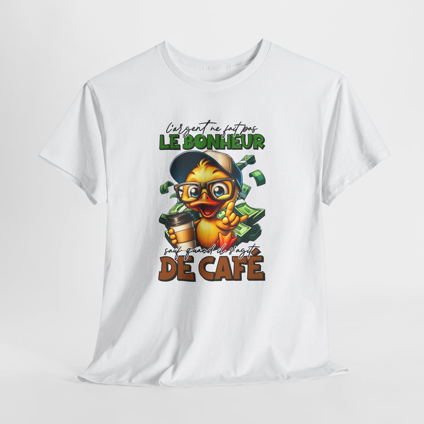 Tee Shirt L’Argent Ne Fait Pas Le Bonheur Sauf Quand Il S’Agit de Café – T-Shirt Humour Canard Rigolo – Cadeau Homme Femme