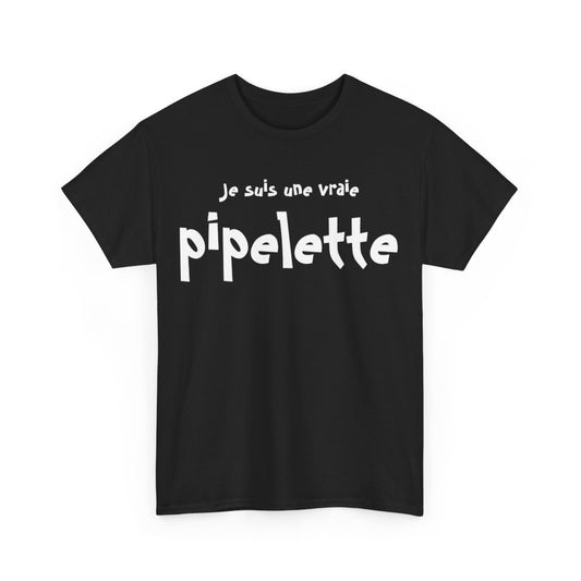 Tee shirt Femme Je suis une vraie pipelette idée cadeau humour drôle