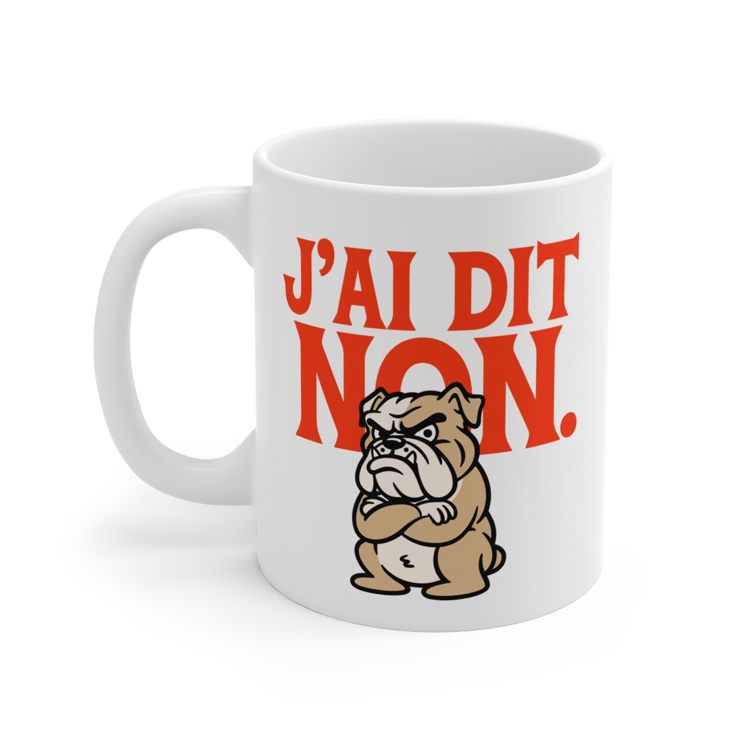 Tasse J’Ai Dit Non – Mug Bulldog Humour Drôle et Bougon – Cadeau Homme Femme 325ml