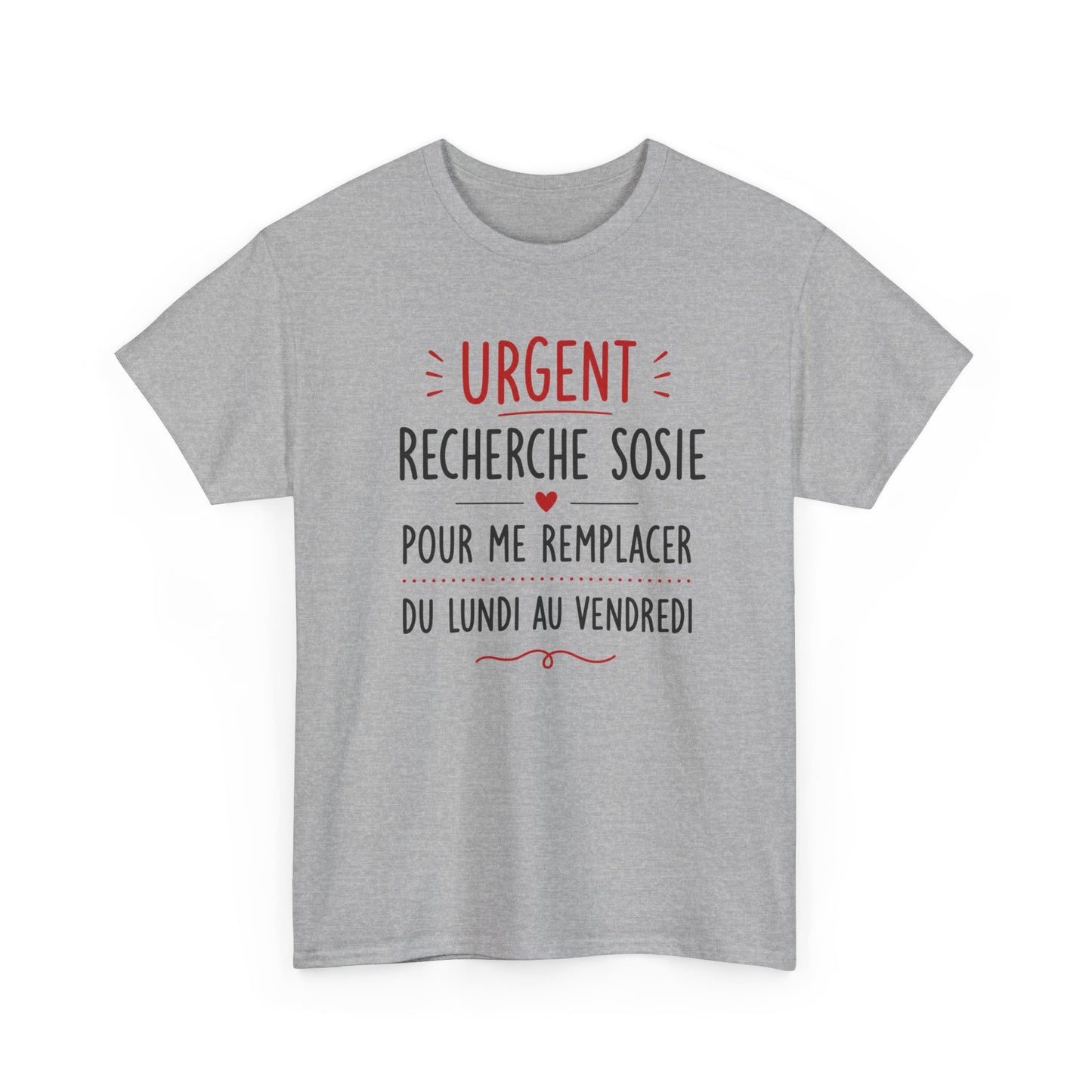 Tee-Shirt Urgent Recherche Sosie Pour Me Remplacer Du Lundi Au Vendredi – Cadeau Humour Travail Collègue Bureau Homme Femme Adulte