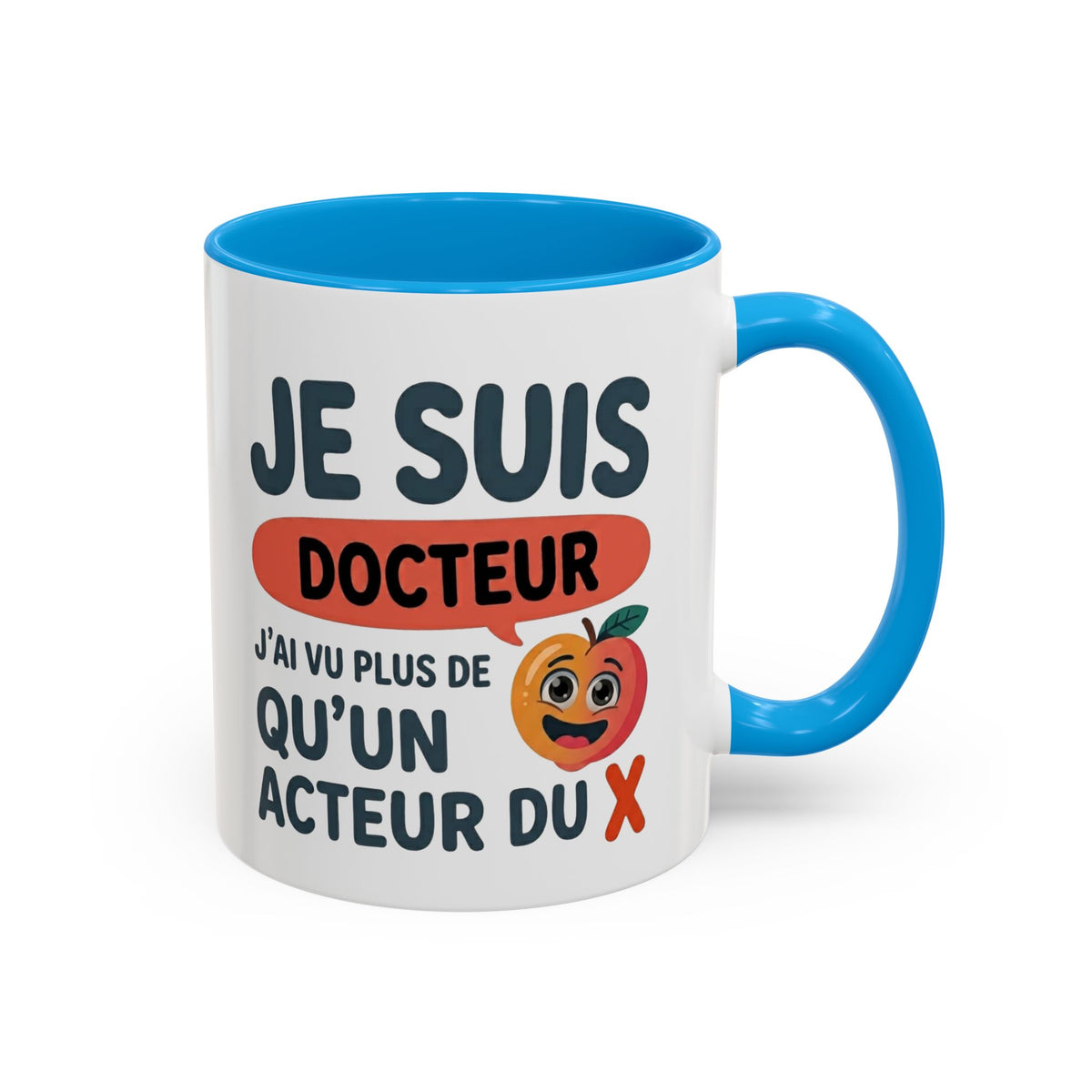 Mug Je Suis Docteur – J’ai Vu Plus de qu'un Acteur du X – Tasse Humour Homme – Cadeau Drôle Original Noir Bleu Rouge