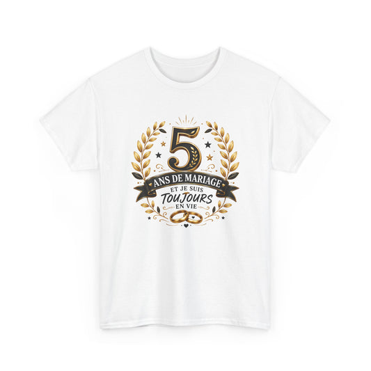 Tee Shirt 5 Ans de Mariage Homme Femme – Toujours en Vie – T-Shirt Humour Anniversaire de Mariage Couple Cadeau Original