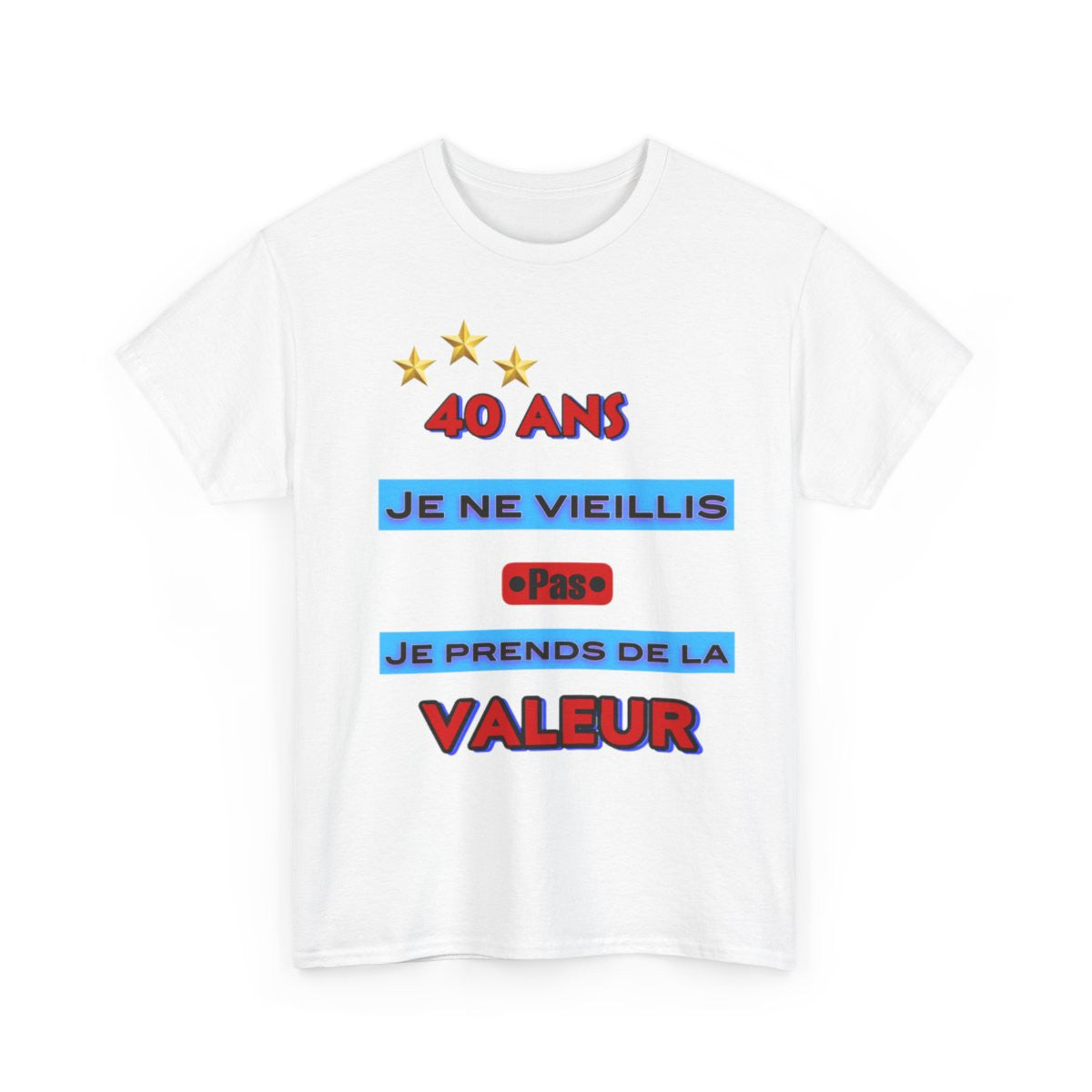 Tee shirt Unisex 40 ans Je ne vieillis pas je prends de la valeur idée cadeau anniversaire humour
