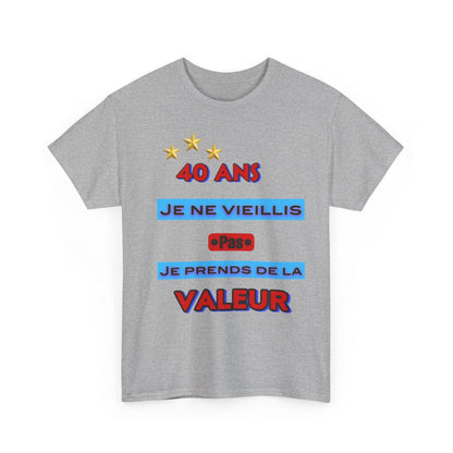 Tee shirt Unisex 40 ans Je ne vieillis pas je prends de la valeur idée cadeau anniversaire humour