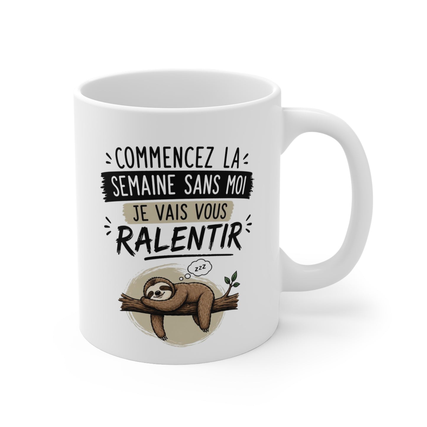Tasse Commencez la Semaine Sans Moi – Mug Paresseux Humoristique – Cadeau Drôle Fatigue Travail 325ml