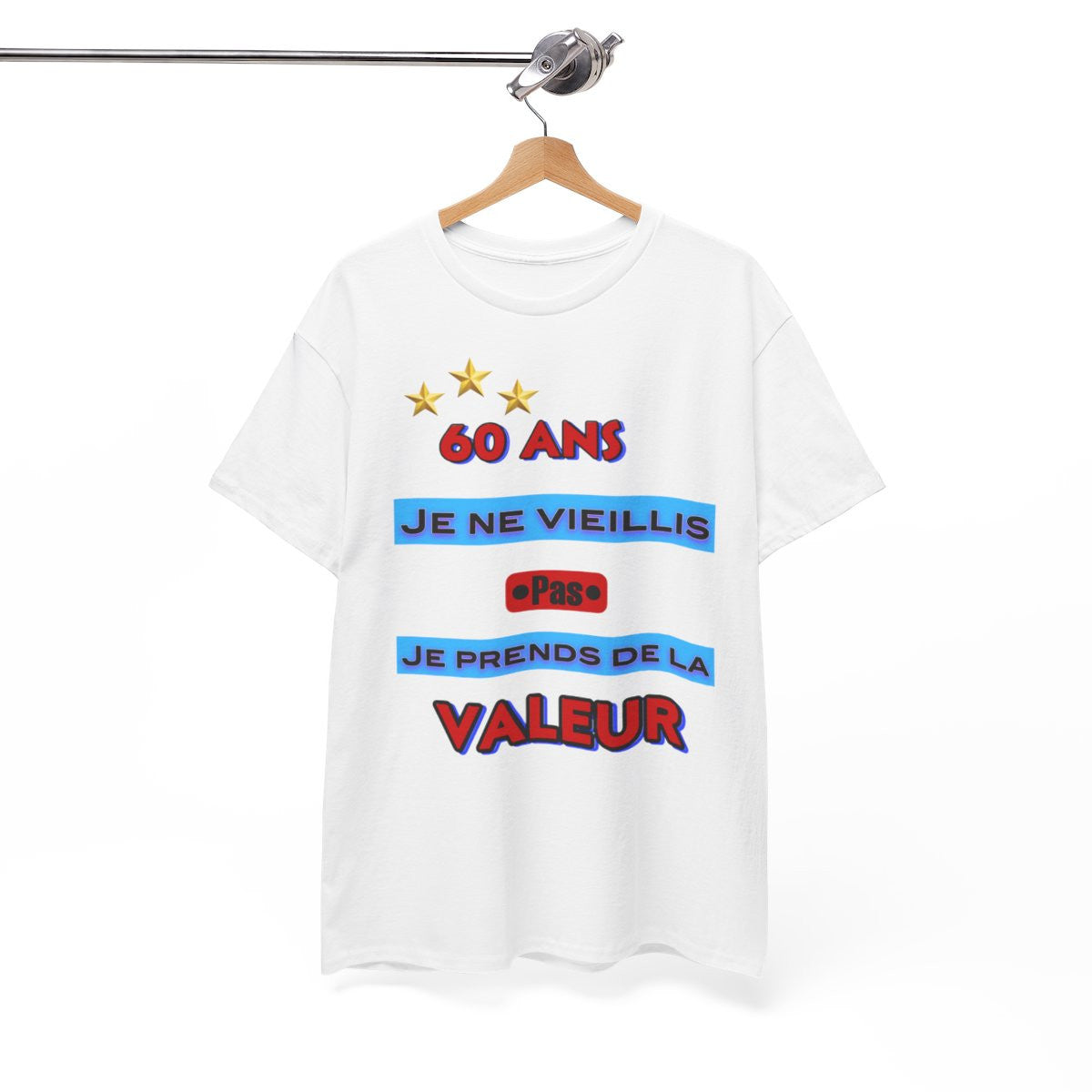 Tee shirt Unisex 60 ans Je ne vieillis pas je prends de la valeur idée cadeau anniversaire humour
